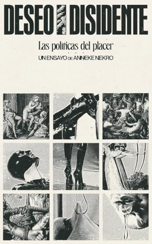 Deseo disidente: Las políticas del placer (Paperback)