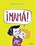 ¡Mamá!