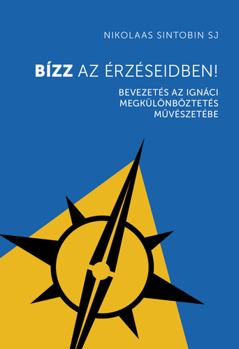 Bízz az érzéseidben - Bevezetés az ignáci megkülönböztetés művészetébe