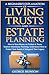 A Beginner’s Explanation of Living Trusts and Estate Planning by George Munson