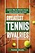 Greatest Tennis Rivalries by Andrew Dalziel