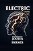 Electric by Joshua Holmes