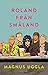 Roland från Småland by Magnus Uggla