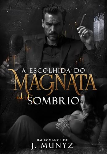 A Escolhida do Magnata Sombrio (Reis do Submundo) (Portuguese Edition)
