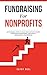 Fundraising for Nonprofits: Actionable Steps to Run High-impact Events, Maximize Fundraising, and Build Meaningful Awareness