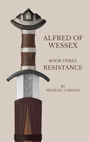 Alfred of Wessex, Book Three: Resistance (Kindle Edition)