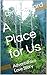 A Place for Us: Adventurous...