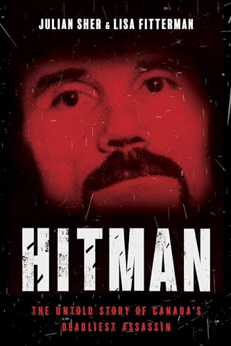 Hitman: The Untold Story of Canada’s Deadliest Assassin (Hardcover)
