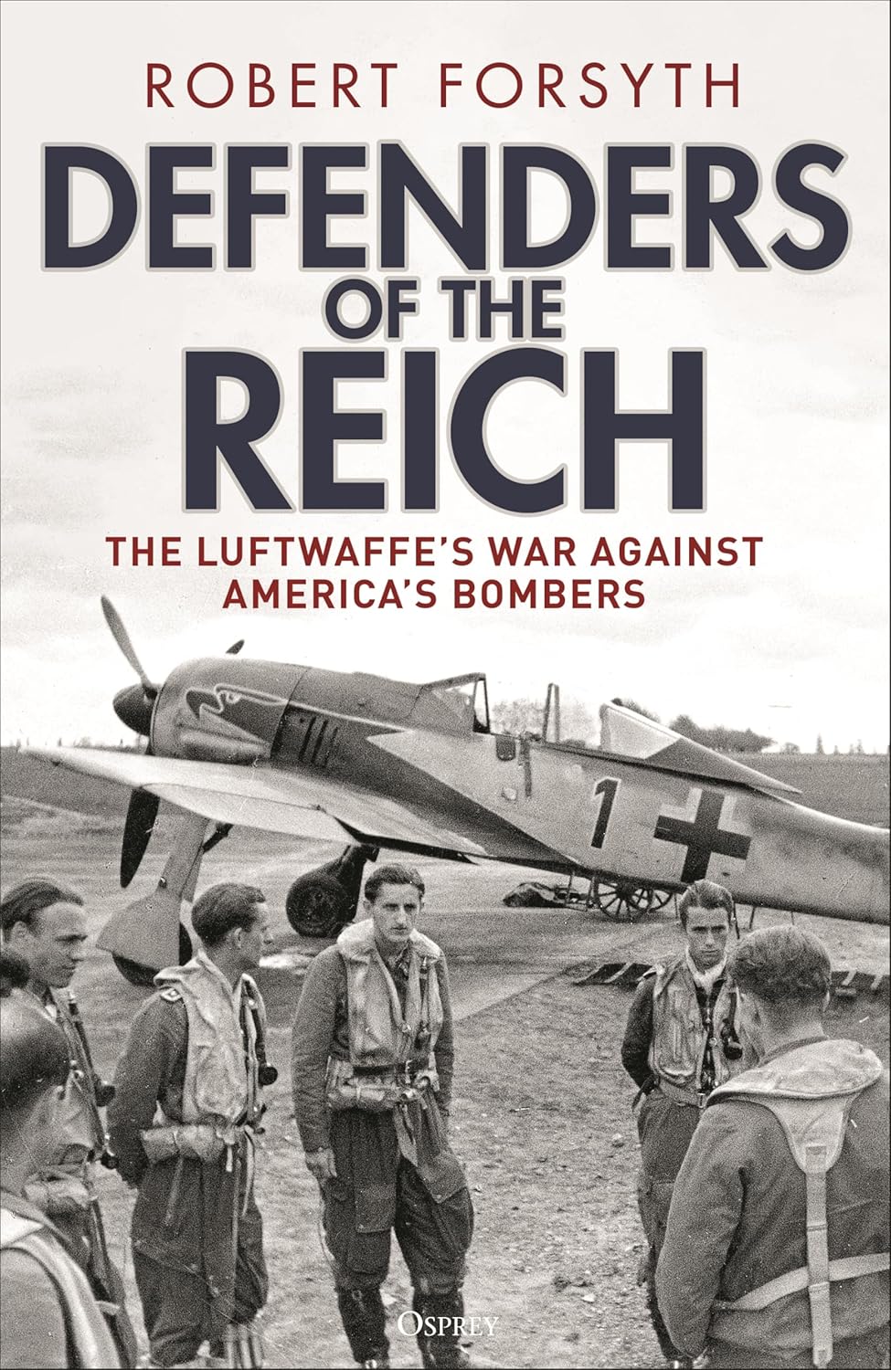 Book cover: Defenders of the Reich: The Luftwaffe&rsquo;s War against America&rsquo;s Bombers by Robert Forsyth