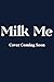 Milk Me: A HuCow Romance An...