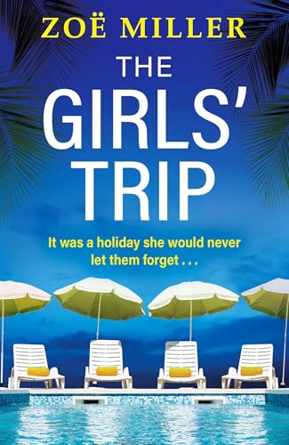 The Girls' Trip: A page-turning holiday read filled with dark secrets and addictive twists (Kindle Edition)