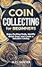 Coin Collecting for Beginne...