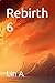 Rebirth 6 by LIN A
