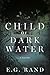 Child of Dark Water