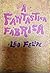 A Fantástica Fábrica by Leo Felipe