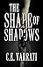 The Shape of Shadows by C.E. Varrati