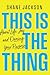 This Is the Thing by Shane Jackson