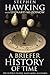 A Briefer History of Time
