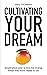 Cultivating Your Dream: Ins...