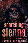 Scorching Sienna: A Dark Stalker Romance Scorching Sienna: A Dark Stalker Romance