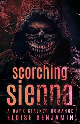 Scorching Sienna: A Dark Stalker Romance (Kindle Edition)