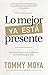 Lo Mejor Ya Está Presente: ...
