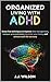 Organized Living With ADHD:...