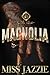 Magnolia by Miss Jazzie Magnolia by Miss Jazzie