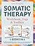 The Somatic Therapy Workbook, Toolbox & Yoga by Ashely Wellspring