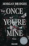 Once You're Mine by Morgan Bridges