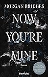 Now You're Mine by Morgan Bridges