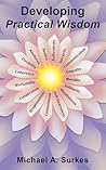 Developing Practical Wisdom by Michael A. Surkes