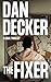 The Fixer by Dan   Decker