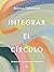 Integrar el circulo (Spanish Edition)
