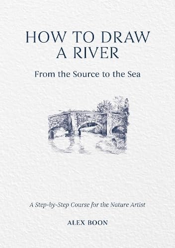 How to Draw a River: From the Source to the Sea: A Step-by-Step Course for the Nature Artist (Hardcover)