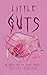 Little Guts: An Anthology o...