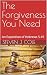 The Forgiveness You Need: A...