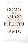 Cómo ser amigo del Espíritu Santo Cómo ser amigo del Espíritu Santo