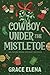 Cowboy Under the Mistletoe:...