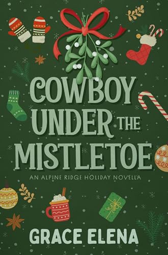 Cowboy Under the Mistletoe: An Alpine Ridge Holiday Novella (Kindle Edition)