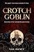 Crotch Goblin: The party's ...
