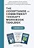 The Acceptance and Commitment Therapy Workbook Toolbox: Radical Acceptance and ACT Therapy Self-Help Guide to Cultivate Mindfulness, Build ... Anxiety & Depression (Acceptance Therapy)