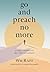 Go and Preach No More: A Legacy Abandoned My Life Reclaimed