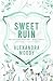 Sweet Ruin by Alexandra Moody