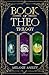 Book of Theo: The Complete Trilogy (Book of Theo #1-3)