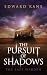 The Pursuit of Shadows: The...