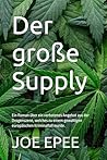 Der große Supply: Ein Roman über ein verbotenes Angebot aus der Drogenszene, welches zu einem gewaltigen europäischen Kriminalfall wurde. (German Edition)