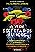 A Vida Secreta dos Fungos: Como Constroem o Mundo, Mudam o Nosso Presente e Moldam o Futuro (Portuguese Edition)