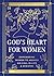 God's Heart for Women: Empowering Women to Answer His Call in Life & Ministry