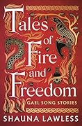 Tales of Fire and Freedom: Gael Song Stories
